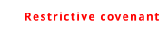 Restrictive covenant