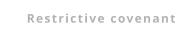 Restrictive covenant